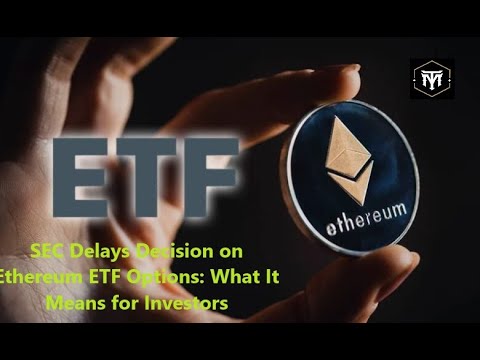 SEC Delays Decision on Ethereum ETF Options: What It Means for Investors