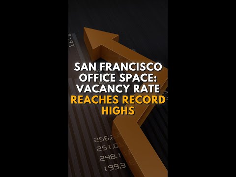 San Francisco Office Space - Vacancy Rate Reaches Record Highs