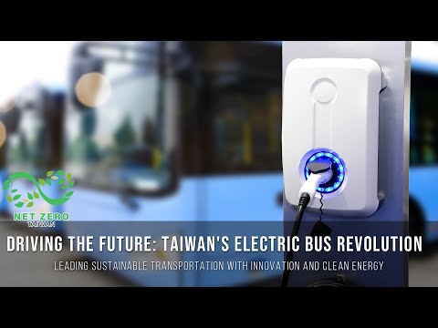 Taiwan&#039;s Electric Bus Revolution Leading Sustainable Transportation With Innovation and Clean Energy