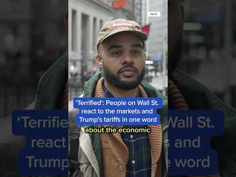 &#039;Terrified&#039;: People on Wall St. react to the markets and Trump&#039;s tariffs in one word