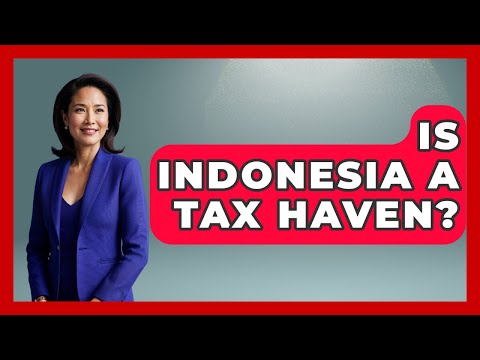 Is Indonesia A Tax Haven? - Exploring Southeast Asia