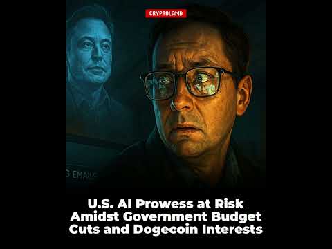 U.S. AI Prowess at Risk Amidst Government Budget Cuts and Dogecoin Interests