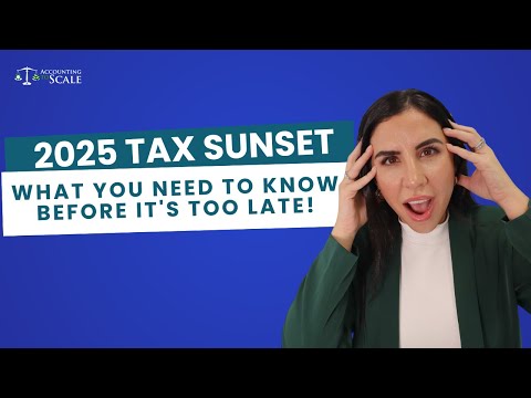 2025 Tax Sunset - What you NEED to know before it&#039;s too late!
