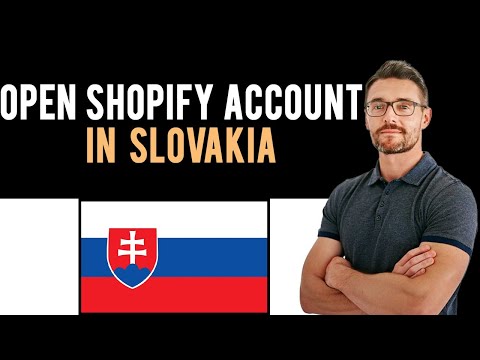 ✅ How To Open Shopify Account in Slovakia (Full Guide)