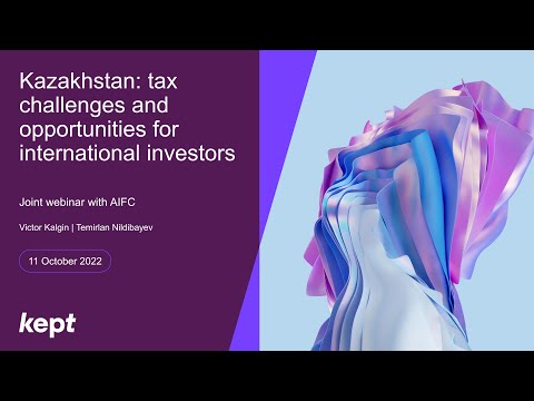 Kazakhstan: tax challenges and opportunities for international investors | Webinar | 11 October 2022