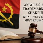 Angola’s 2025 Trademark Law Shakeup: What Every Brand Must Know Now