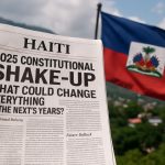Haiti’s 2025 Constitutional Shake-Up: What Could Change Everything in the Next 5 Years?