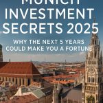 Munich Investment Secrets 2025: Why the Next 5 Years Could Make You a Fortune