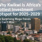 Why Kwikwi Is Africa’s Hottest Investment Hotspot for 2025–2029: The Surprising Mega-Trends You Can’t Miss