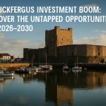 Carrickfergus Investment Boom: Discover the Untapped Opportunities for 2025–2030