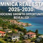 Dominica Real Estate 2025–2030: Shocking Growth Opportunities Revealed