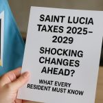 Saint Lucia Taxes 2025–2029: Shocking Changes Ahead? What Every Resident Must Know