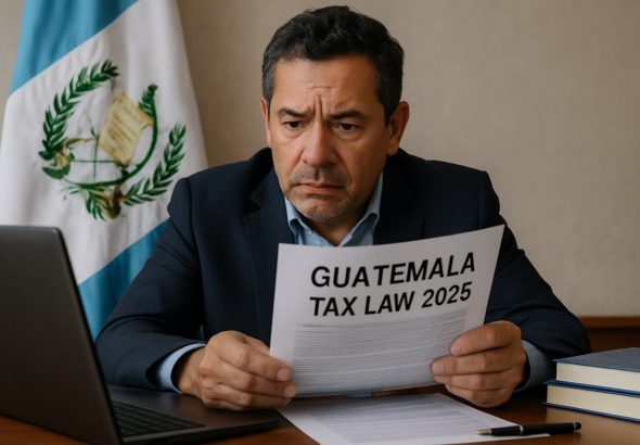 Guatemala Tax Law 2025: Key Changes & Shocking Predictions You Can’t Ignore