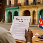 Cuba’s Real Estate Tax Shakeup 2025: What’s Changing & Who’s at Risk?