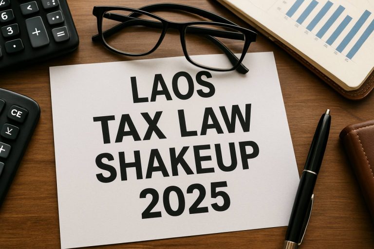 Laos Tax Law Shakeup 2025: What Every Business Must Know Before the Rules Change