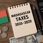 Madagascar Taxes 2025–2029: Shocking Changes & Hidden Savings Revealed