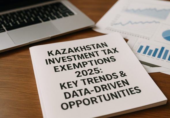 Kazakhstan Investment Tax Exemptions 2025: Key Trends & Data-Driven Opportunities