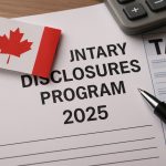 Canada’s Voluntary Disclosure Program (VDP) 2025: Uptake Surges Amid Stricter Tax Enforcement