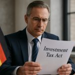 Germany’s Investment Tax Act 2025: Compliance Trends & Key Regulatory Shifts Impacting Investors
