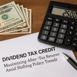 Dividend Tax Credit 2025: Maximizing After-Tax Returns Amid Shifting Policy Trends